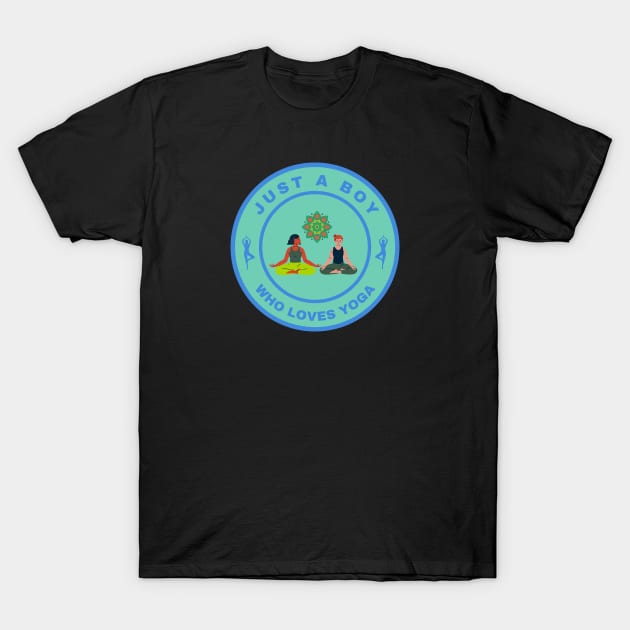 Just a boy who loves Yoga T-Shirt by InspiredCreative